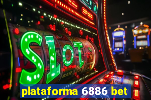 plataforma 6886 bet